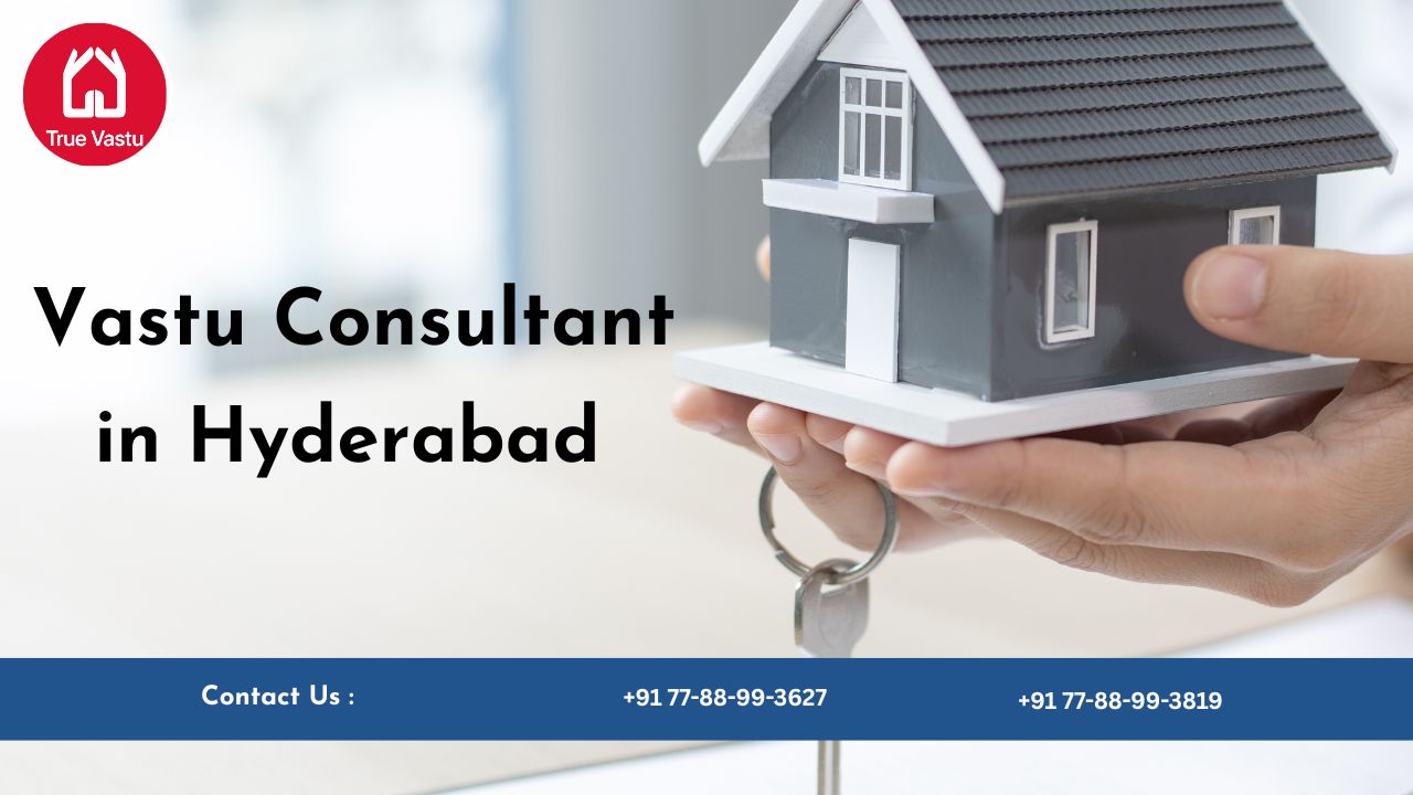 Vastu Consultant in Hyderabad – Consult True Vastu
